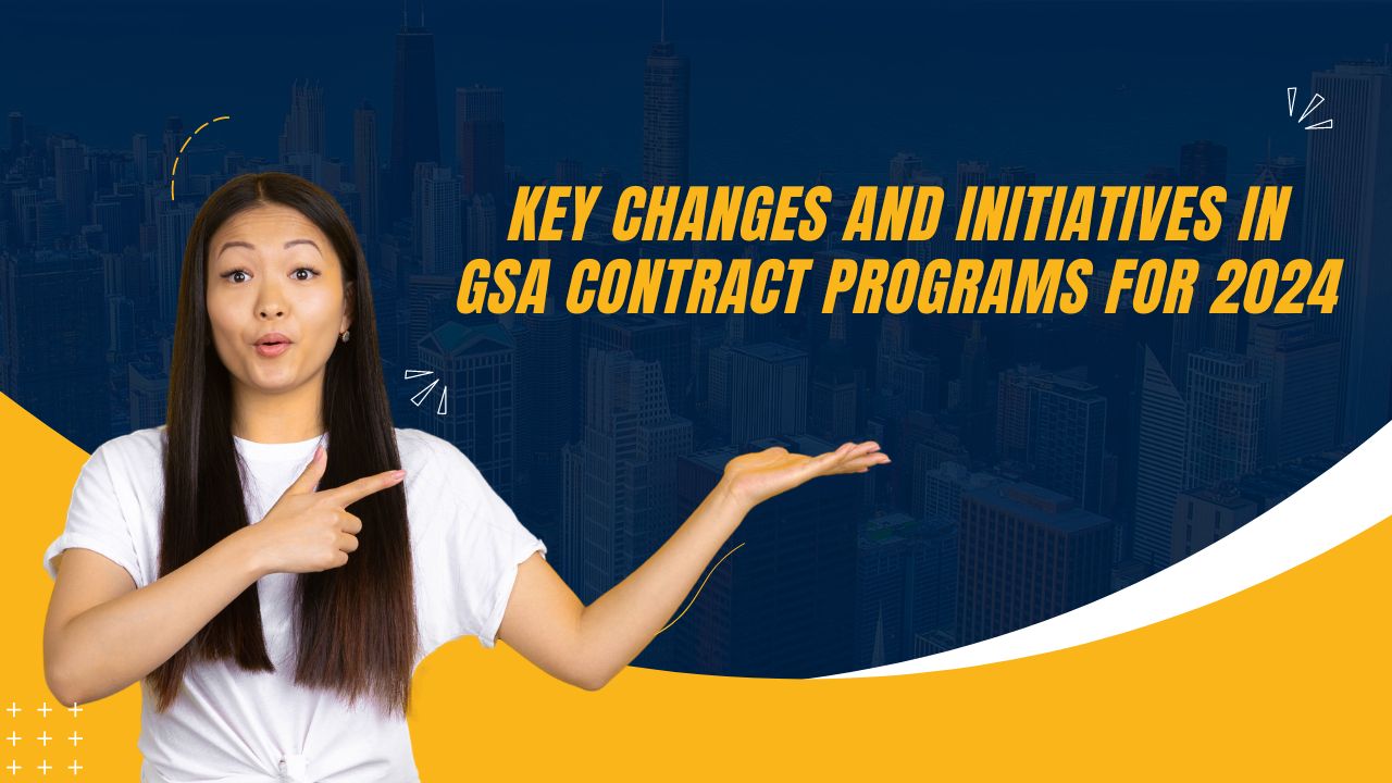 Key Changes and Initiatives in GSA Contract Programs for 2024